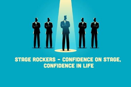 Stage Rockers – Confidence on Stage, Confidence in Life