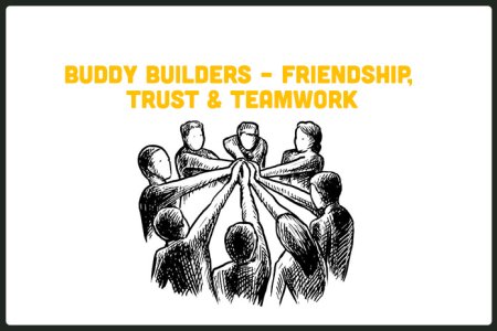 Buddy Builders – Friendship, Trust & Teamwork